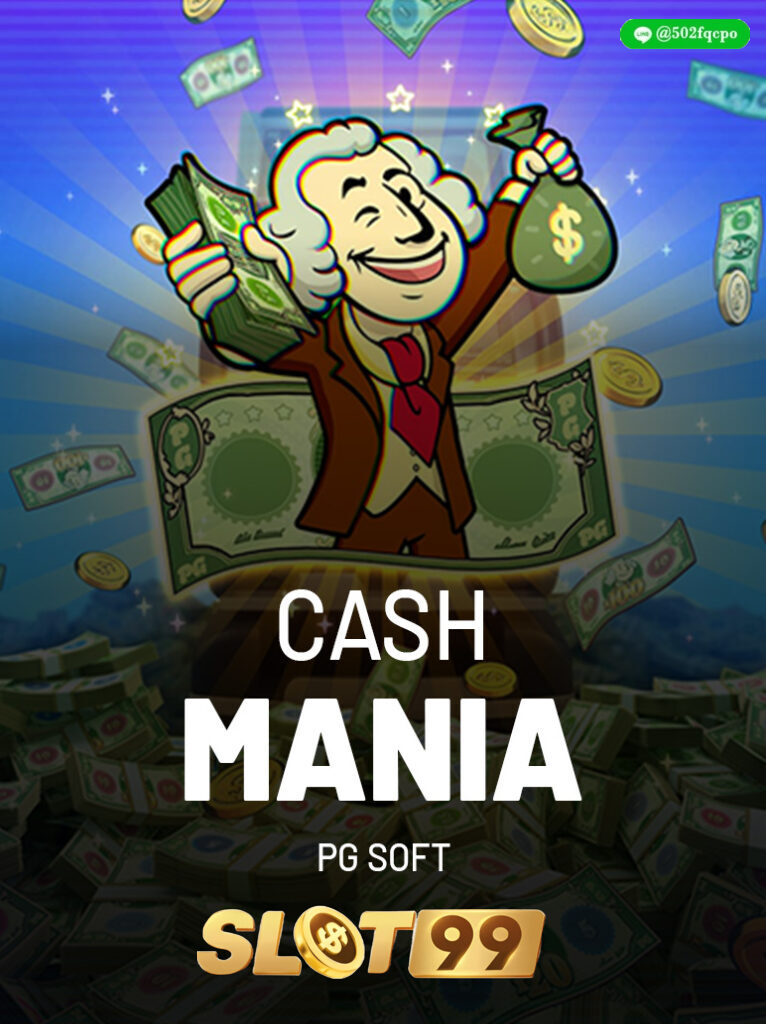 Cash Mania เว็บสล็อตตรงทั้งหมด เว็บสล็อต 168 เว็บสล็อต ของแท้ เว็บ สล็อต ของ อเมริกา